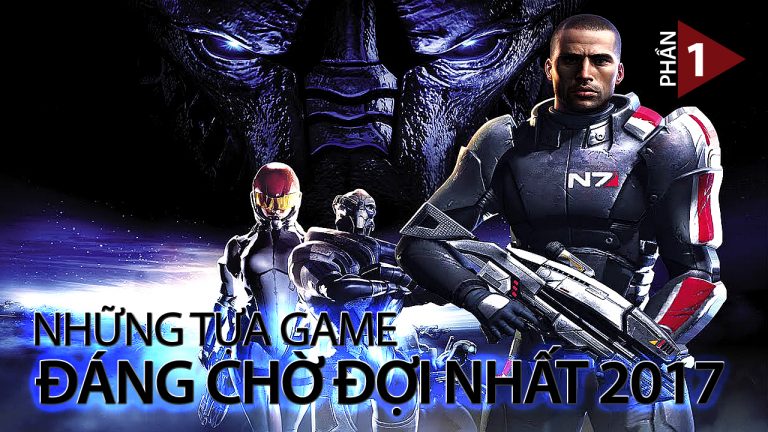 Tổng hợp 20 game “bom tấn” năm 2017 (phần 1)