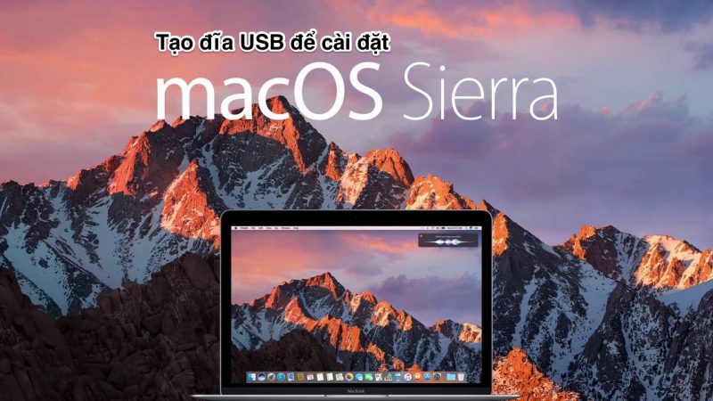 Hướng dẫn tạo USB Boot cài đặt MacOX Sierra
