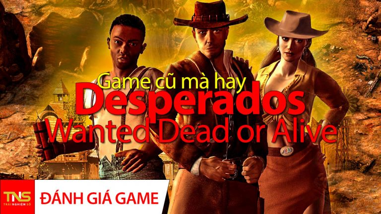 Game cũ mà hay – Desperados: Wanted Dead or Alive