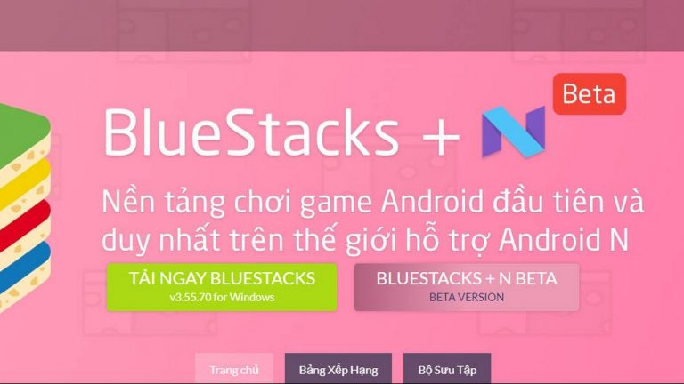 Trình giả lập Android Bluestacks đã hỗ trợ Android N, mời bạn trải nghiệm