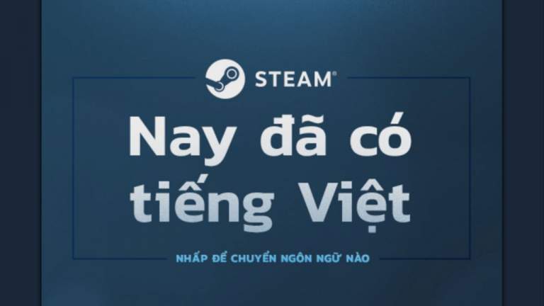 Steam chính thức hỗ trợ giao diện tiếng Việt, mời bạn trải nghiệm