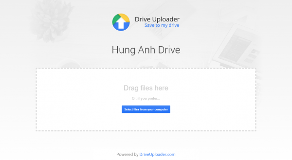 Dùng Drive Uploader tạo trang upload tập tin vào tài khoản Google Drive của bạn