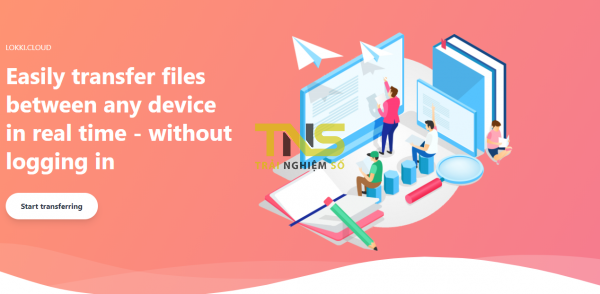 lokki.cloud: Chuyển file không giới hạn giữa hai thiết bị không cùng mạng kết nối