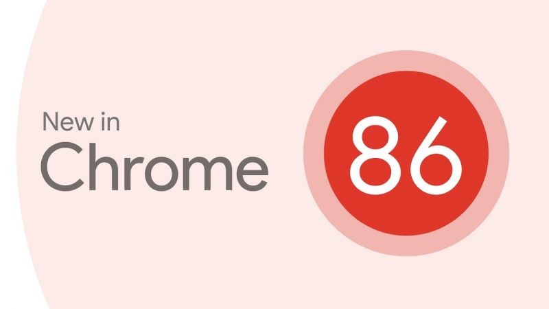 Chrome 86 có gì mới?