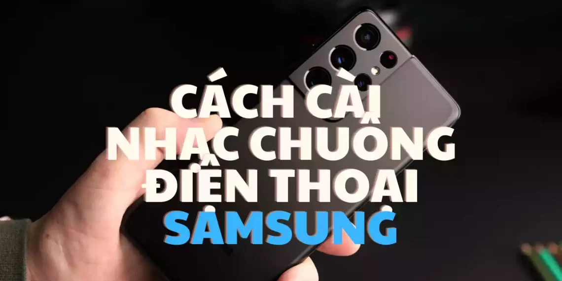 Cách cài nhạc chuông cho Samsung