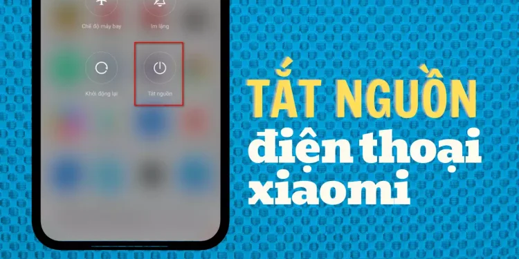 Cách tắt nguồn điện thoại Xiaomi