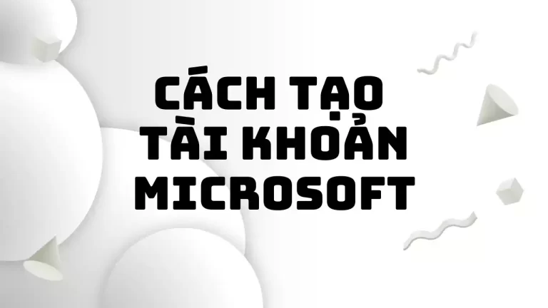 Cách đăng ký tài khoản Microsoft đơn giản nhất