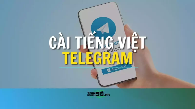 Cách cài tiếng Việt cho Telegram trên PC và điện thoại