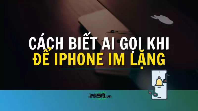 Cách biết ai gọi khi để iPhone trong túi quần