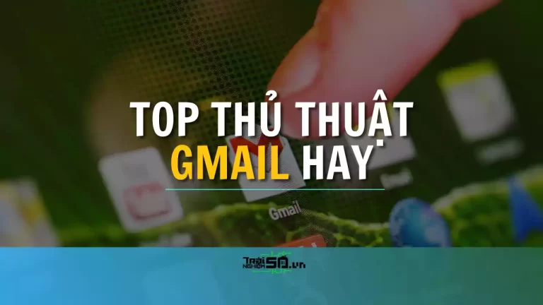 10 mẹo giúp bạn sử dụng Gmail hiệu quả hơn