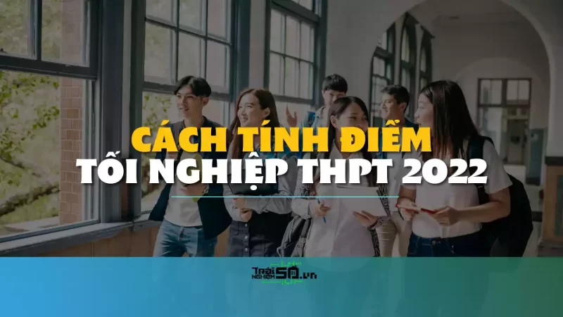 Cách tính điểm tốt nghiệp THPT 2022 bằng điện thoại