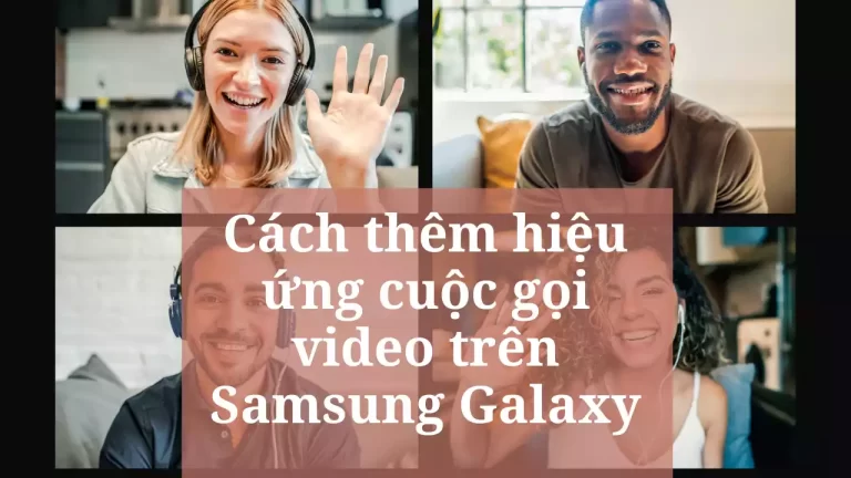 Cách thay đổi nền cuộc gọi video trên điện thoại Samsung