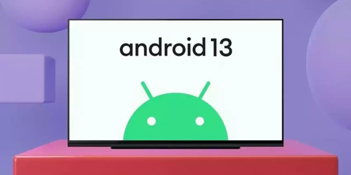 Android TV 13 bản chính thức sắp được ra mắt