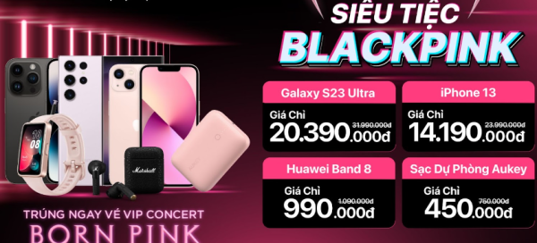 Săn deal công nghệ giá từ 7 ngàn đồng, trúng vé VIP concert Born Pink