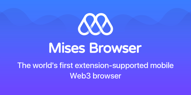 Mises Browser: Trình duyệt di động Web3, hỗ trợ tiện ích mở rộng Chrome