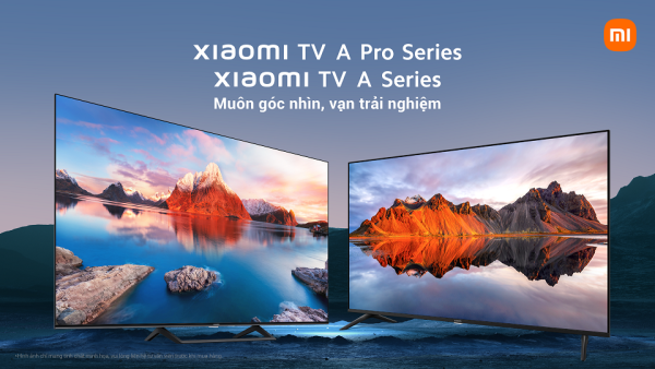 Xiaomi ra mắt TV Xiaomi A và TV Xiaomi A Pro tại thị trường Việt Nam