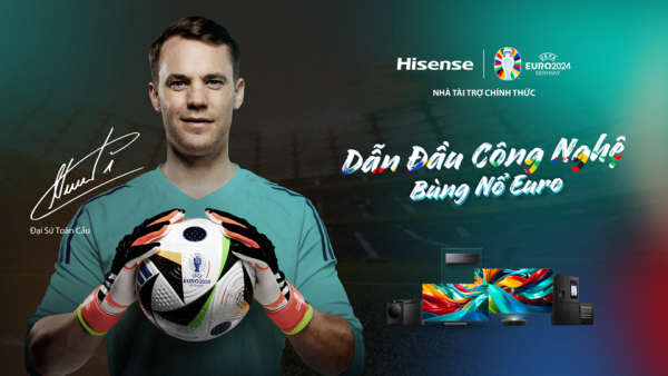 Hisense ra mắt chiến dịch BEYOND GLORY, thủ môn huyền thoại Manuel Neuer trở thành Đại sứ toàn cầu