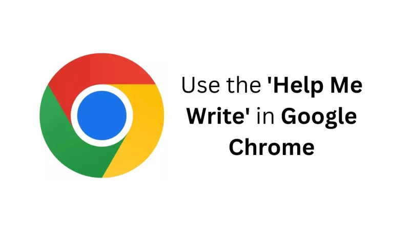 Cách sử dụng tính năng ‘Help Me Write’ Trong Google Chrome