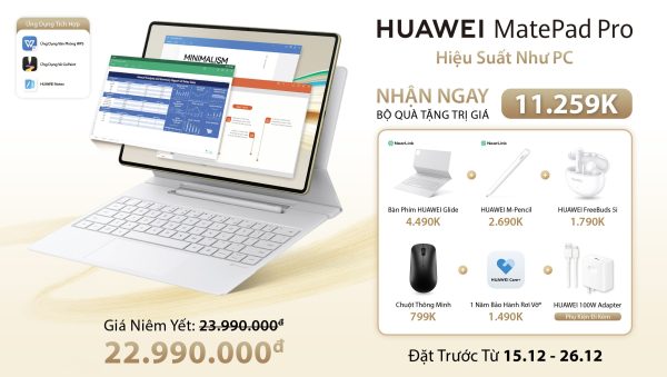 HUAWEI MatePad Pro 12.2 inch lên kệ, giảm 1 triệu đồng trên giá niêm yết kèm bộ quà tặng trị giá hơn 11 triệu đồng