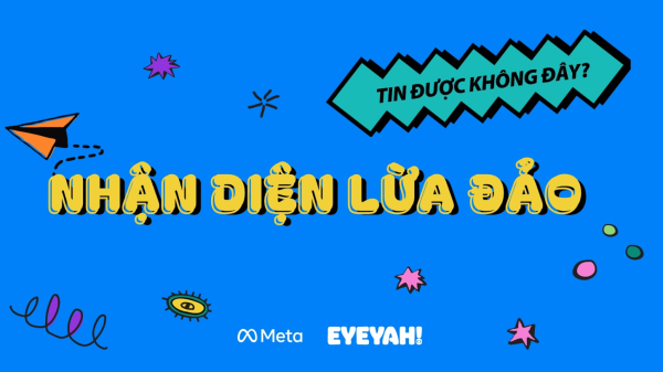 Meta triển khai chiến dịch Nhận diện Lừa đảo nhân ngày An ninh mạng Việt Nam