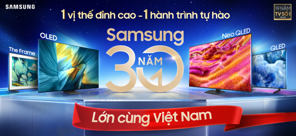 Samsung kỷ niệm 30 năm tại Việt Nam và khẳng định vị thế thương hiệu TV số 1 Samsung kỷ niệm 30 năm tại Việt Nam và khẳng định vị thế thương hiệu TV số 1