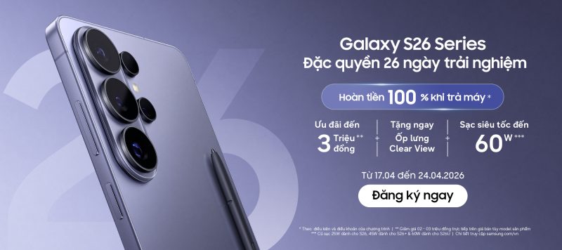Cơ hội đăng ký trải nghiệm Galaxy S26 series trong 26 ngày từ Samsung Việt Nam