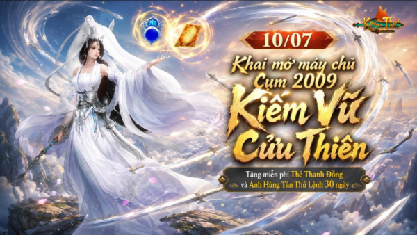 Máy chủ Kiếm Vũ Cửu Thiên ra mắt, tái hiện trải nghiệm Kiếm Thế 2009