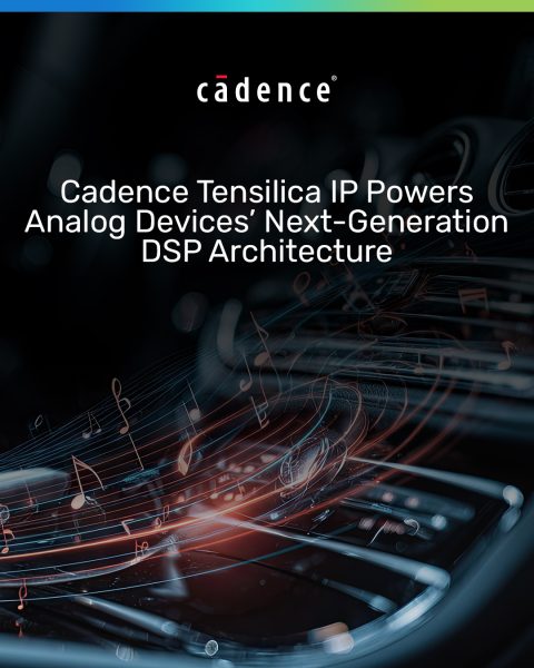 Cadence và Analog Devices phát triển kiến trúc DSP mới, tăng hiệu năng xử lý âm thanh ô tô gấp 5 lần Cadence và Analog Devices phát triển kiến trúc DSP mới, tăng hiệu năng xử lý âm thanh ô tô gấp 5 lần